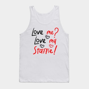 Love Me Love My Staffie! Especially for Staffordshire Bull Terrier Dog Lovers! Tank Top